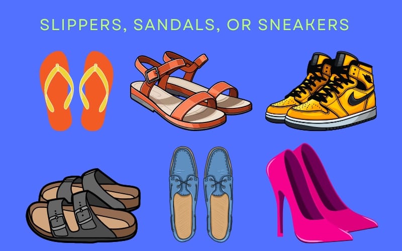 Slippers, Sandals, or Sneakers